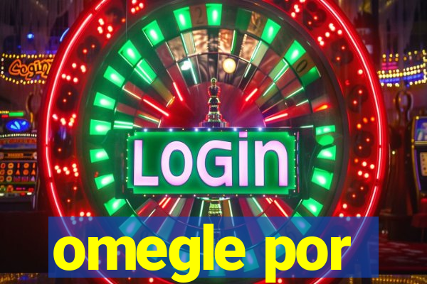 omegle por